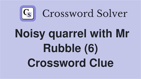 noisy quarrel crossword|noisy quarrel dan word.